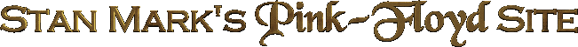 Stan Mark's Pink Floyd Site